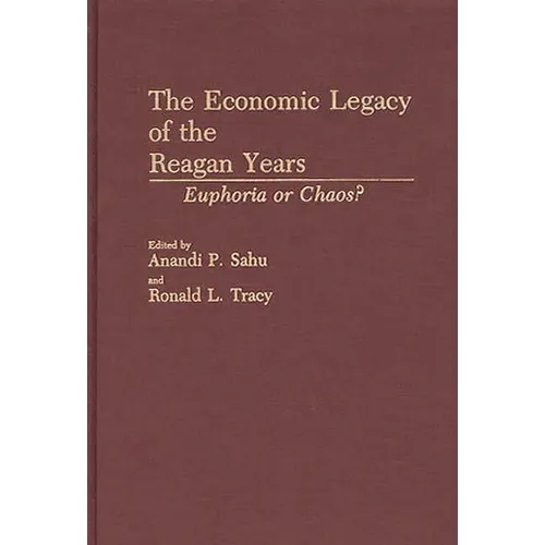 The Economic Legacy of the Reagan Years: Euphoria or Chaos?