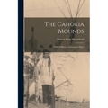 The Cahokia Mounds: With 16 Plates; a Preliminary Paper