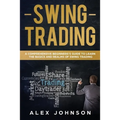 Swing Trading: A Comprehensive Beginner's Guide to Learn the Basics and Realms of Swing Trading