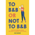 To B&B or Not to B&B: How My Dream Lodge Became a Comedic Nightmare