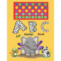 ABC Dot Marker Book: Alphabet dot marker book for kids Dot Marker Activity Book for boys and girls