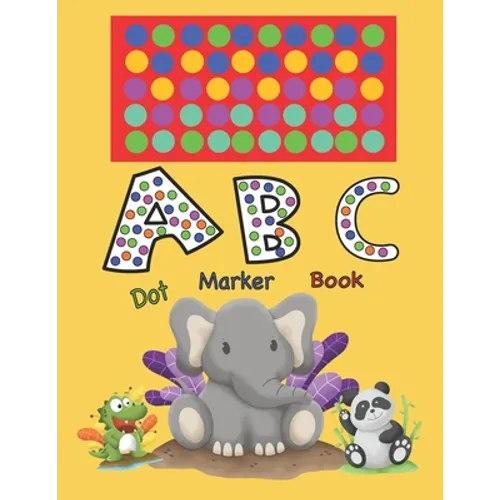 ABC Dot Marker Book: Alphabet dot marker book for kids Dot Marker Activity Book for boys and girls
