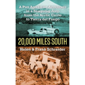 20,000 Miles South: A Pan American Adventure in a Seagoing Jeep from the Arctic Circle to Tierra del Fuego