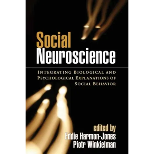 Social Neuroscience: Integrating Biological and Psychological Explanations of Social Behavior