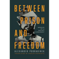 Between Prison and Freedom: Memoir of a Soviet Dissident