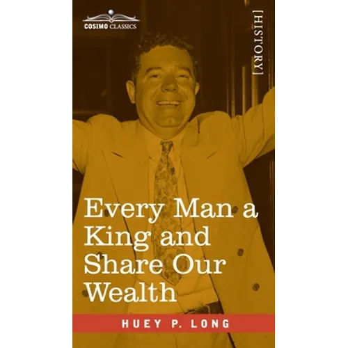 Every Man a King and Share Our Wealth: Two Huey Long Speeches