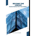 Beyond the Circuit: Human Stories from Tech Giants