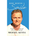 Hide Behind a Smile: 'A Memoir of an Average Man With a Not so Average Gift'