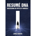 Resume DNA: Succeeding in Spite of Yourself