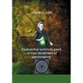 Radioactive Luminous Paint - a cardinal derailment of watchmaking: A little book about a monumental problem