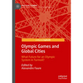 Olympic Games and Global Cities: What Future for an Olympic System in Turmoil?