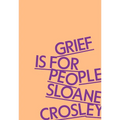 Grief Is for People