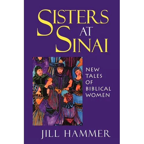 Sisters at Sinai: New Tales of Biblical Women