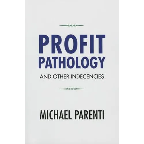 Profit Pathology and Other Indecencies