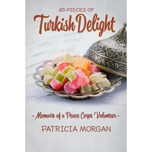 Turkish Delight: Memoirs of a Peace Corps Volunteer