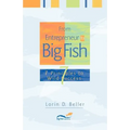 From Entrepreneur to Big Fish: 7 Principles to Wild Success