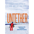Untether: Inspiration for Living Free and Strong No Matter What the Challenge