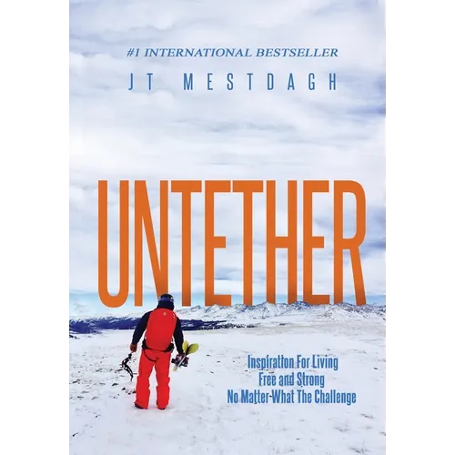 Untether: Inspiration for Living Free and Strong No Matter What the Challenge