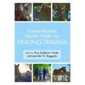 Equine-Assisted Mental Health for Healing Trauma