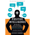 Positive Intelligence: Why Only 20% of Teams and Individuals Achieve Their True Potential and How You Can Achieve Yours