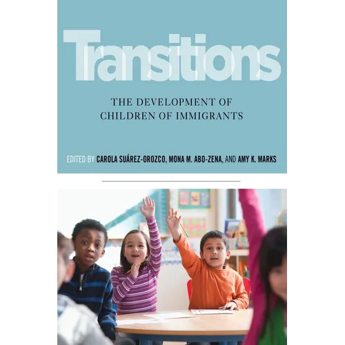 Transitions: The Development of Children of Immigrants