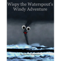 Wispy the Waterspout's Windy Adventure