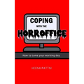 Coping with the Horroffice: How to tame your working day