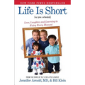 Life Is Short (No Pun Intended): Love, Laughter, and Learning to Enjoy Every Moment