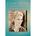 Claire Trevor: The Life and Films of the Queen of Noir