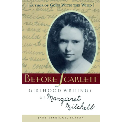 Before Scarlett: Girlhood Writings of Margaret Mitchell
