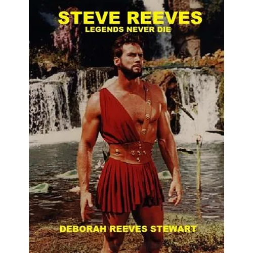 Steve Reeves Legends Never Die