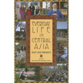 Everyday Life in Central Asia: Past and Present