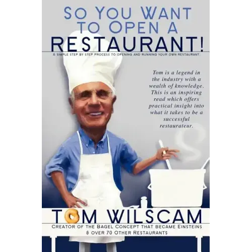 So You Want to Open a Restaurant!: A Simple Step-by-Step Process to Opening a Restaurant