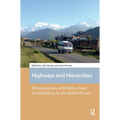 Highways and Hierarchies: Ethnographies of Mobility from the Himalaya to the Indian Ocean