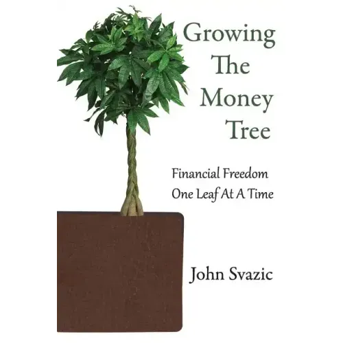 Growing The Money Tree: Financial Freedom One Leaf At A Time