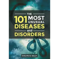 The 101 Most Unusual Diseases and Disorders