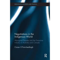 Negotiations in the Indigenous World: Aboriginal Peoples and the Extractive Industry in Australia and Canada