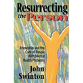 Resurrecting the Person: Friendship and the Care of People with Mental Health Problems