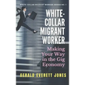 White-Collar Migrant Worker: Making Your Way in the Gig Economy