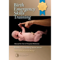 Birth Emergency Skills Training: Manual for Out-Of-Hospital Midwives