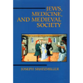 Jews, Medicine, and Medieval Society