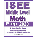 ISEE Middle Level Math Prep 2020: A Comprehensive Review and Step-By-Step Guide to Preparing for the ISEE Middle Level Math Test