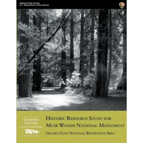 Historic Resource Study for Muir Woods National Monument: Golden Gate National Recreation Area