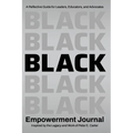 Black Empowerment Journal: A Reflective Guide for Leaders, Educators and Advocates