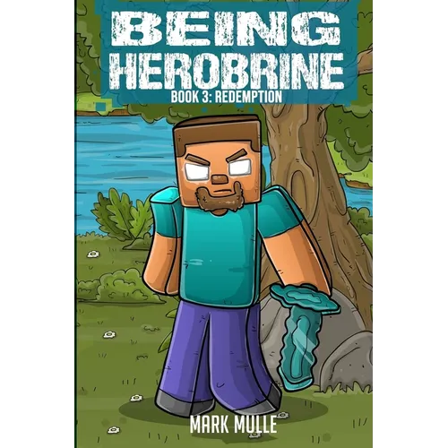 Being Herobrine Book 3: Redemption