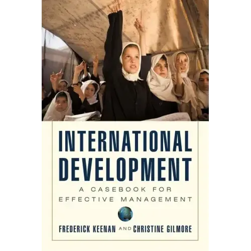 International Development: A Casebook for Effective Management