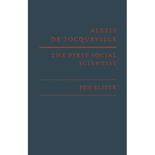 Alexis de Tocqueville, the First Social Scientist