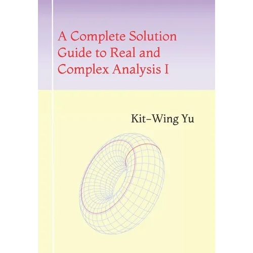A Complete Solution Guide to Real and Complex Analysis I