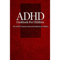 ADHD Cookbook for Children: The ADHD Treatment Diet and Cookbook for Children