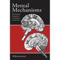 Mental Mechanisms: Philosophical Perspectives on Cognitive Neuroscience